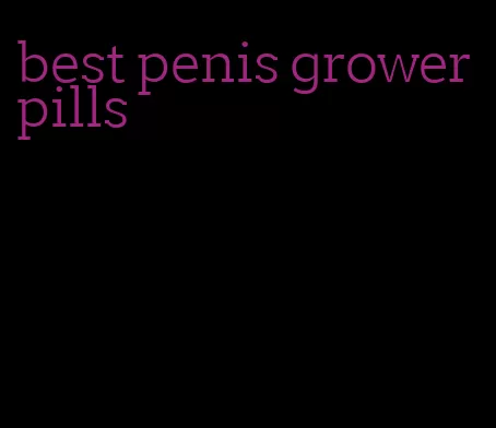 best penis grower pills