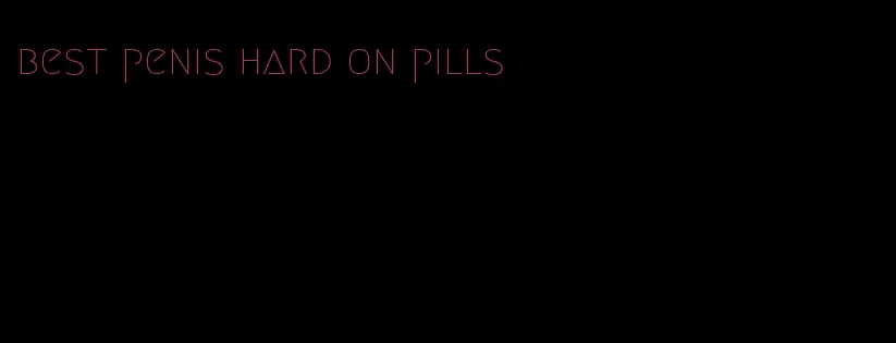 best penis hard on pills