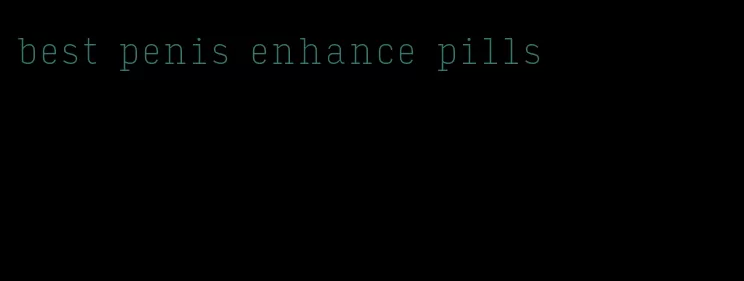 best penis enhance pills