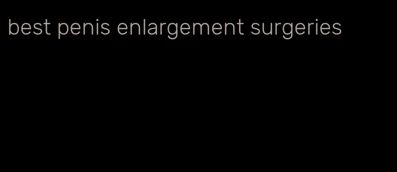 best penis enlargement surgeries