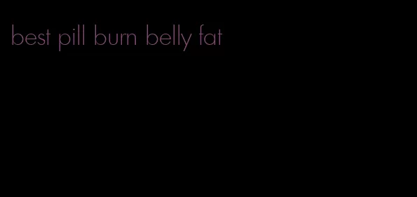 best pill burn belly fat