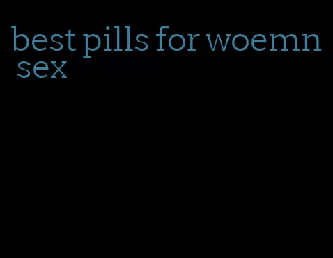 best pills for woemn sex