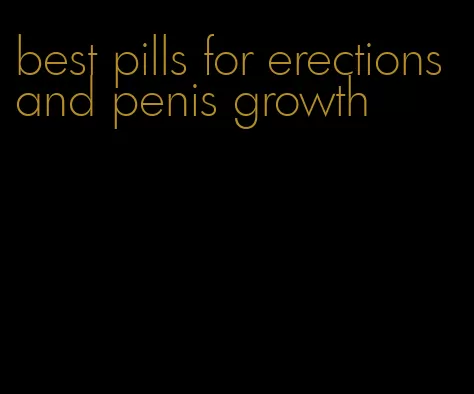 best pills for erections and penis growth