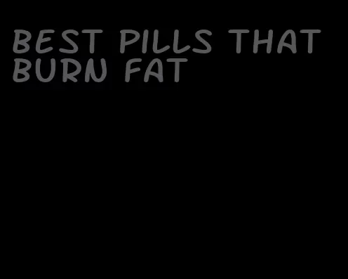 best pills that burn fat