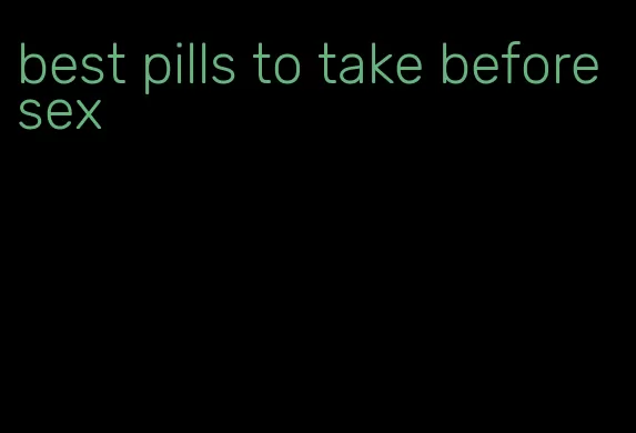 best pills to take before sex