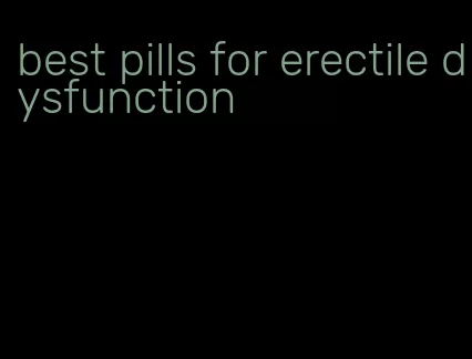 best pills for erectile dysfunction