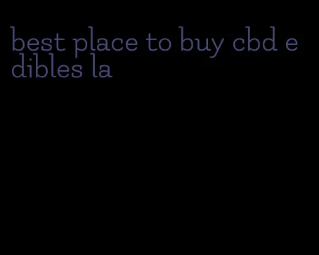 best place to buy cbd edibles la