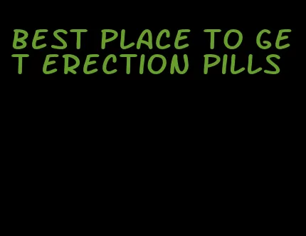 best place to get erection pills