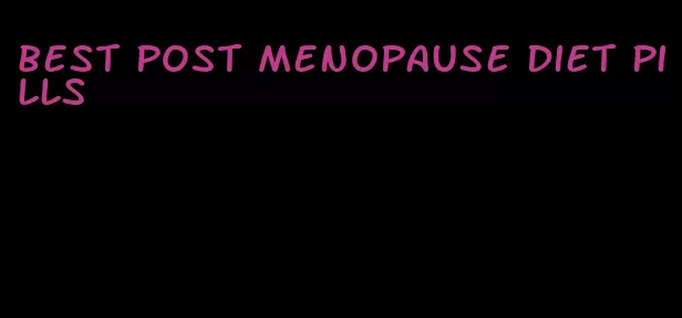 best post menopause diet pills