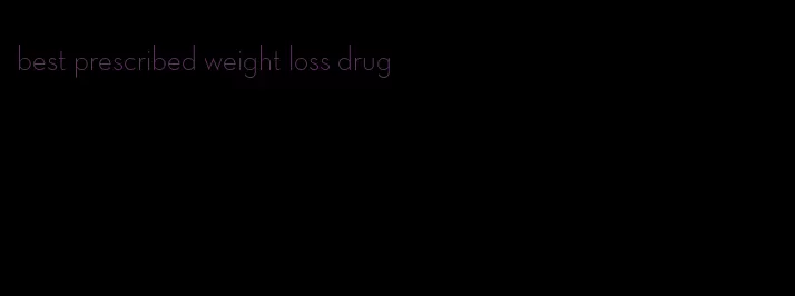 best prescribed weight loss drug