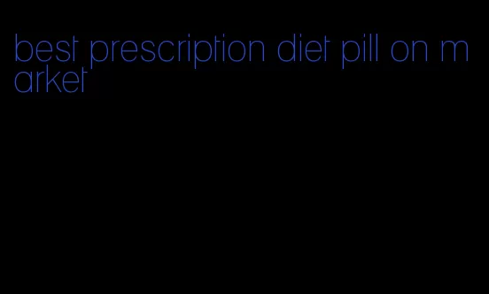 best prescription diet pill on market