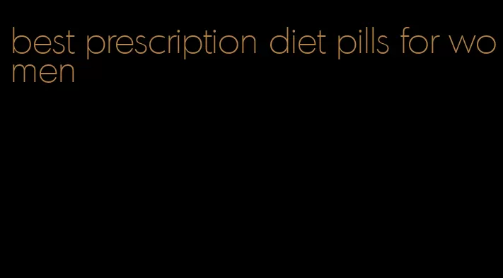 best prescription diet pills for women