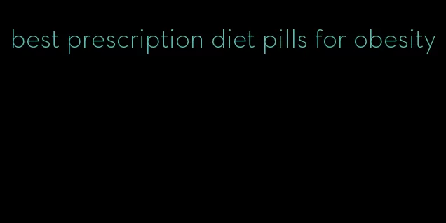 best prescription diet pills for obesity