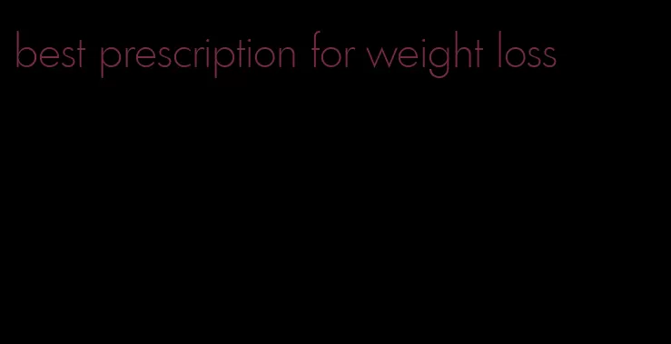 best prescription for weight loss