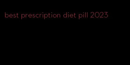 best prescription diet pill 2023