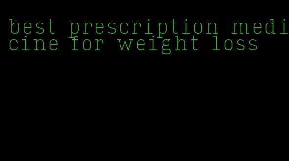 best prescription medicine for weight loss