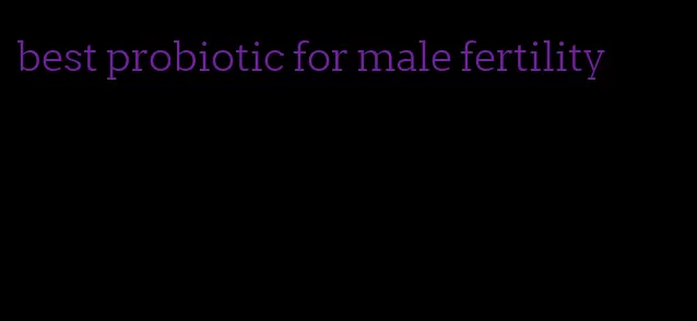 best probiotic for male fertility