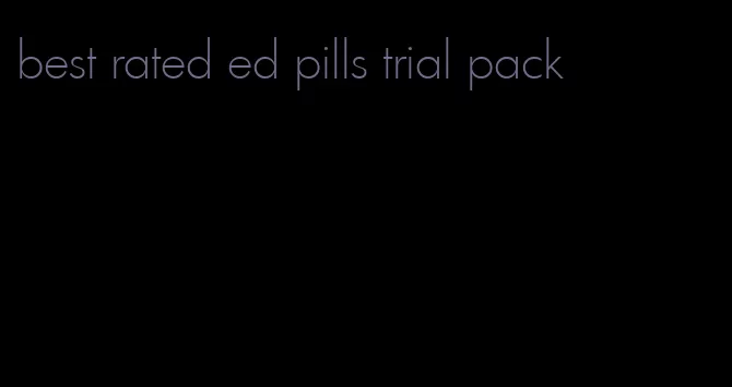 best rated ed pills trial pack