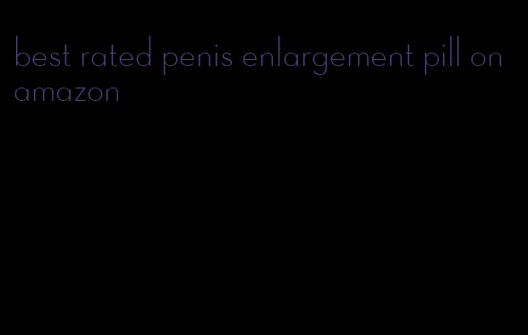 best rated penis enlargement pill on amazon