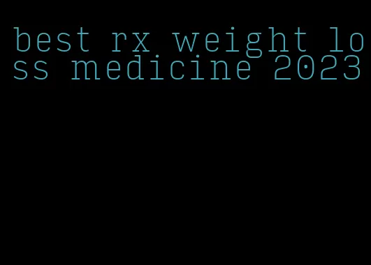 best rx weight loss medicine 2023