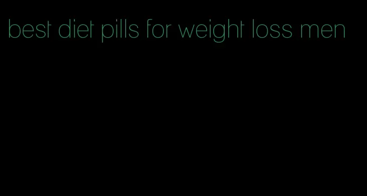 best diet pills for weight loss men