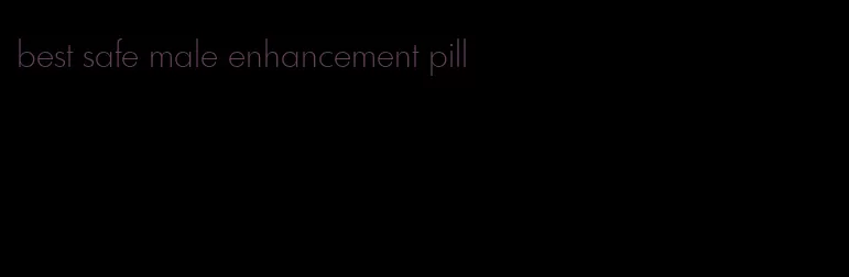 best safe male enhancement pill