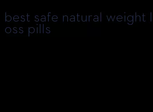 best safe natural weight loss pills