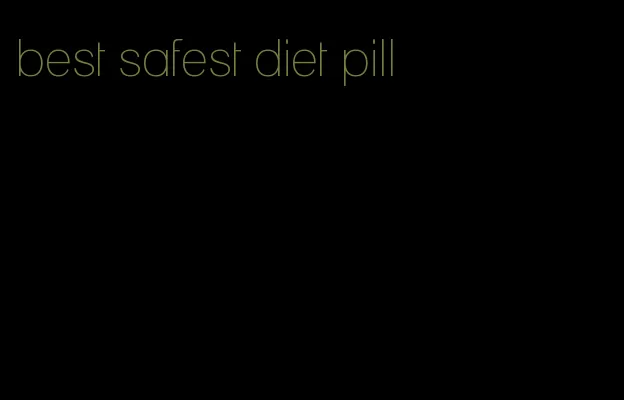 best safest diet pill