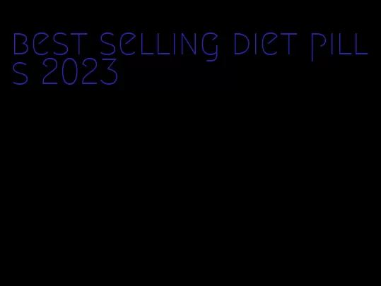 best selling diet pills 2023