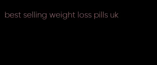 best selling weight loss pills uk