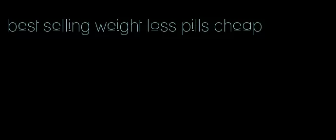 best selling weight loss pills cheap