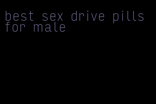 best sex drive pills for male