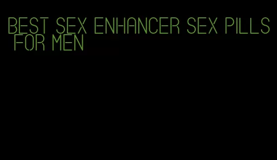 best sex enhancer sex pills for men