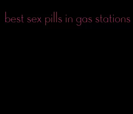 best sex pills in gas stations