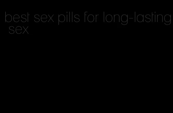 best sex pills for long-lasting sex