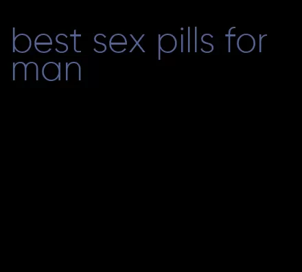 best sex pills for man