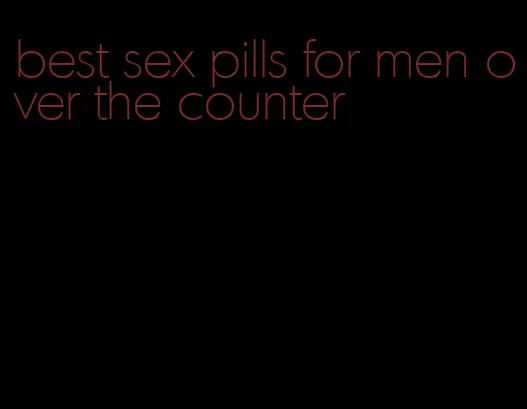 best sex pills for men over the counter