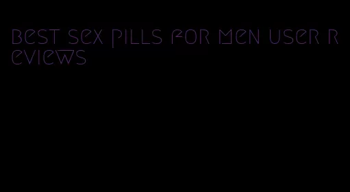 best sex pills for men user reviews