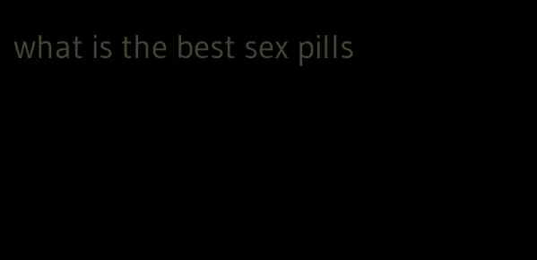 what is the best sex pills