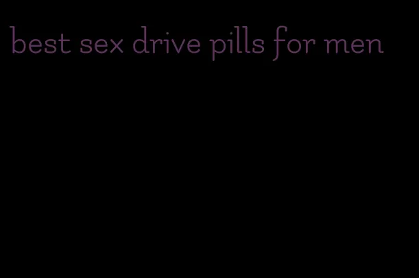 best sex drive pills for men