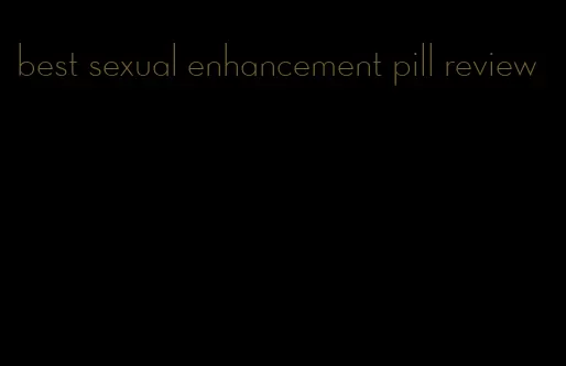 best sexual enhancement pill review