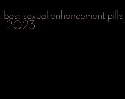 best sexual enhancement pills 2023