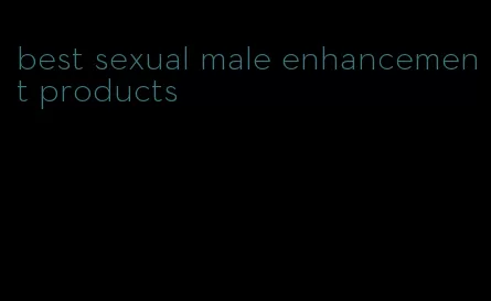 best sexual male enhancement products