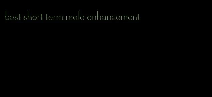 best short term male enhancement