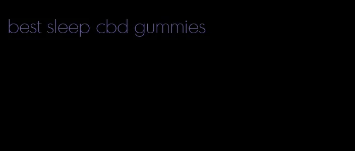 best sleep cbd gummies