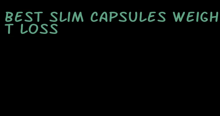 best slim capsules weight loss