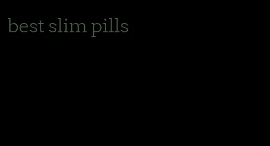 best slim pills