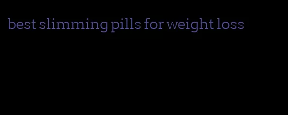 best slimming pills for weight loss