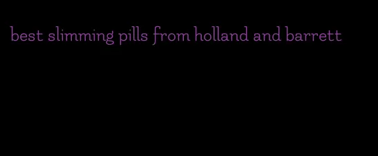 best slimming pills from holland and barrett