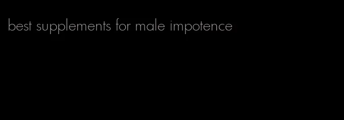 best supplements for male impotence